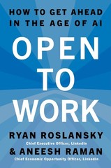 Open to Work : How to Get Ahead in the Age of AI by Aneesh Raman and Ryan…