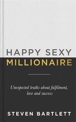 Happy Sexy Millionaire by Steven Bartlett