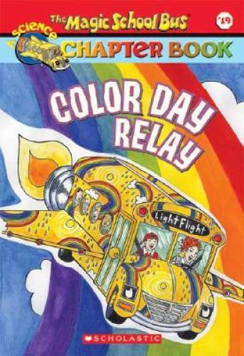Color Day Relay (The Magic School Bus Chapter Book, No. 19) – GOOD