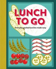 Lunch to Go: Everyday packed lunches made easy by Ryland Peters & Small