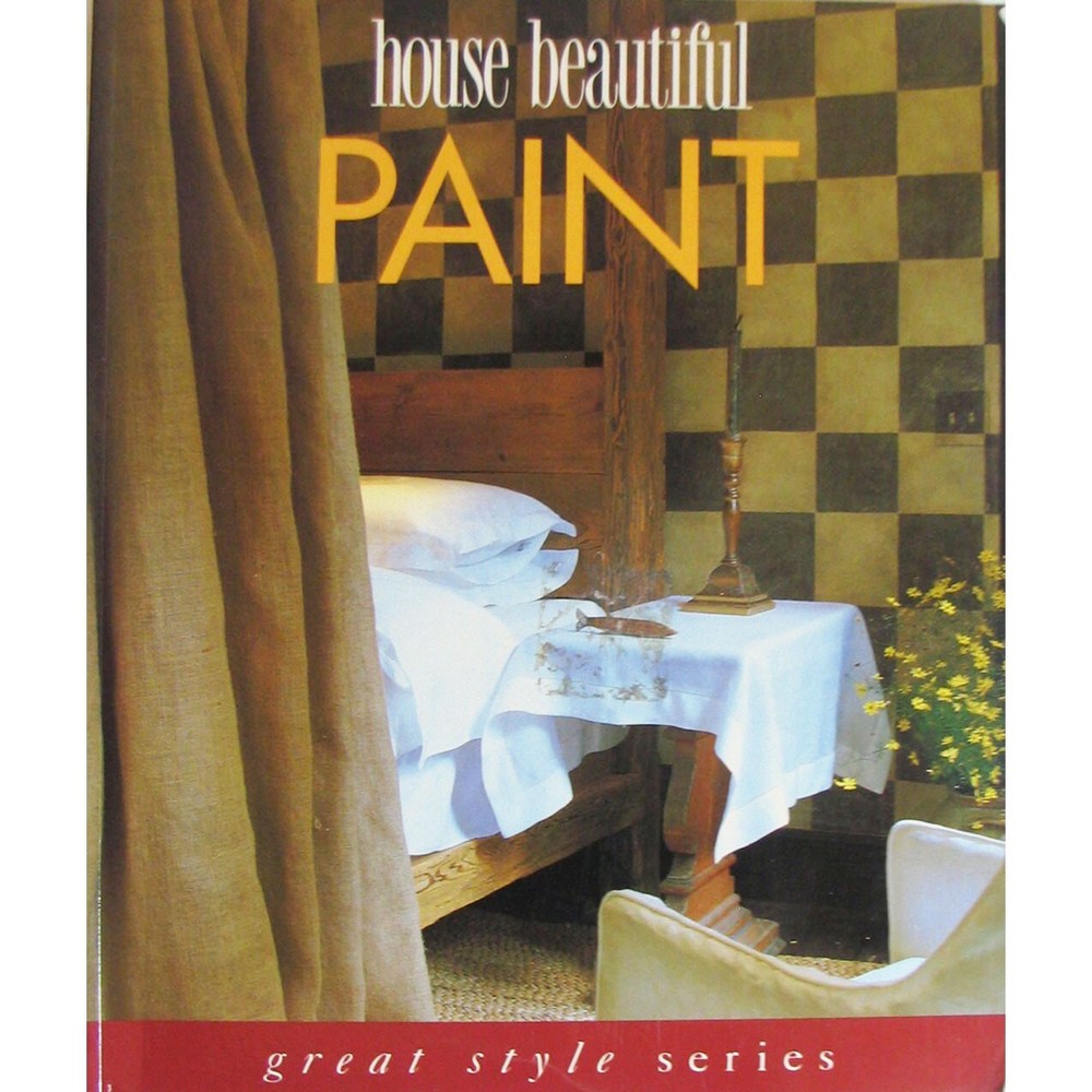 House Beautiful Paint from The Editors Great Style Series Paperback 144 Pages