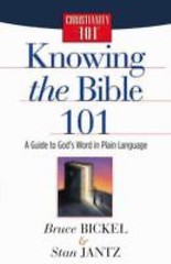 Knowing the Bible 101: A Guide to God’s Word in Plain Language (Christianity 101