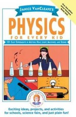 Janice VanCleave’s Physics for Every Kid: 101 Easy Experiments in Motion, – GOOD