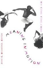 Meaning in Motion: New Cultural Studies of Dance (Post-Contemporary – VERY GOOD