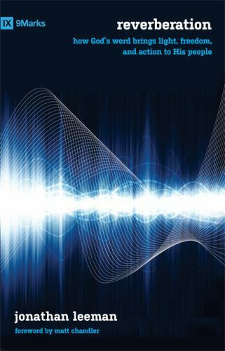 Reverberation: How God’s Word Brings Light, Freedom, and Action to His People