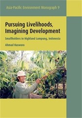 Pursuing Livelihoods, Imagining Development: Smallholders in Highland Lampung, I