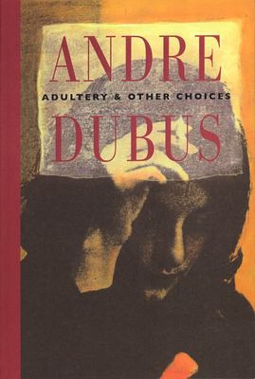 Adultery and Other Choices Paperback Andre, Dubus, Andre, 3rd Dub