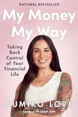 My Money My Way: Taking Back Control – Hardcover, by Love Kumiko – Very Good g
