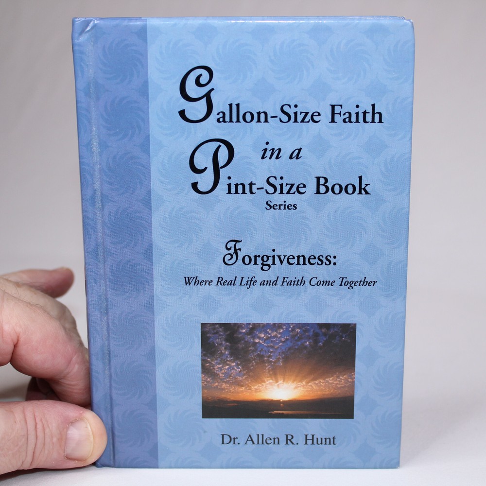 Signed FORGIVENESS WHERE REAL LIFE AND FAITH COME TOGETHER By Allen R. Hunt HB