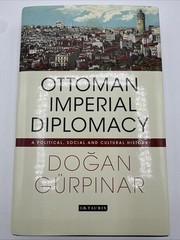 Ottoman Imperial Diplomacy Dogan Gurpinar Hardcover 350 Pages 2014
