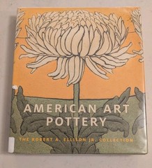 American Art Pottery : The Robert A. Ellison Jr. Collection