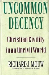 Uncommon Decency: Christian – Hardcover, by Mouw Richard J – Very Good b