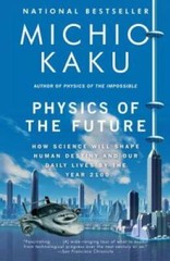 Physics of the Future: How Science Will Shape Human Destiny and Our Daily – GOOD