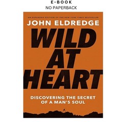 Wild at Heart Expanded Edition: Discovering the Secre, John Eldredge 2021