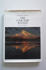 Inscribed & sgnd 1st ed, The Cascade Range by Ray Atkeson (hardcover, 1969)