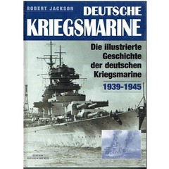 Deutsche Kriegsmarine – die illustrierte geschichte der deutschen kriegsmarin
