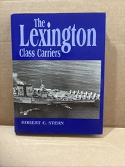 The Lexington Class Carriers Robert C. Stern United States Navy HC/DJ 1993