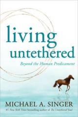 Living Untethered: Beyond the Human Predicament – Paperback – VERY GOOD