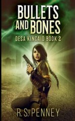 Bullets and Bones (Desa Kincaid Book 2) by Penney, Rs