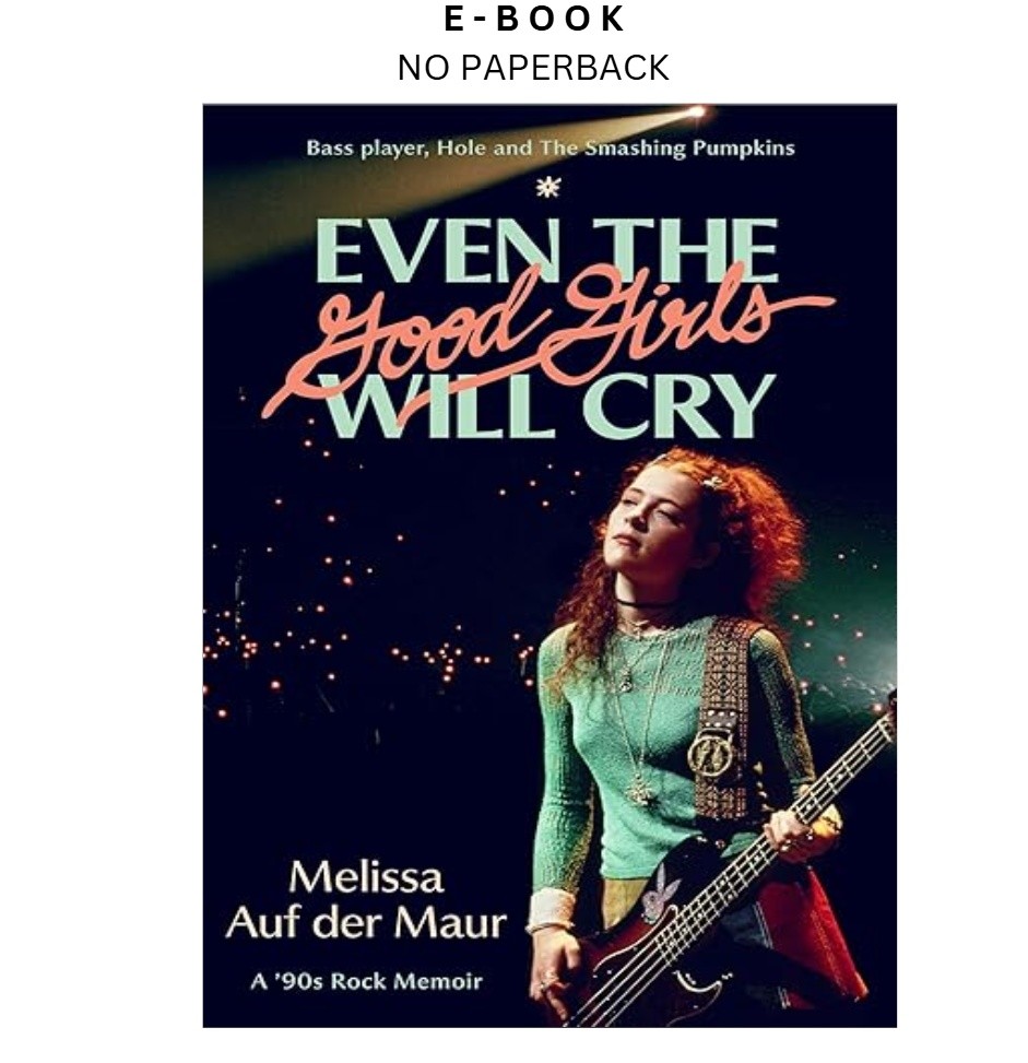 Even the Good Girls Will Cry: A ’90s Rock Memoi, Melissa Auf der Maur 2026
