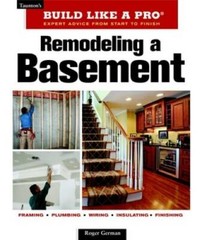Remodeling a Basement: Expert Advice from Start to Finish (Taunton’s Buil – GOOD