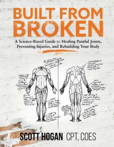 Built from Broken: A Science-Based Guide to Healing Painful Joints, Preve – GOOD