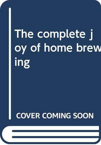The complete joy of home brewing – Mass Market Paperback – VERY GOOD
