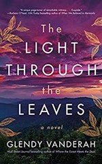 The Light Through the Leaves : A Novel Hardcover Glendy Vanderah