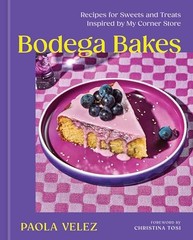 Bodega Bakes: Recipes for Sweets and Treats Inspired by My Corner Store – A …