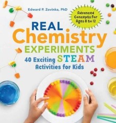 Real Chemistry Experiments: 40 Exciting STEAM Activities for Kids – GOOD