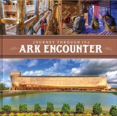Journey Through the Ark Encounter – Hardcover By Answers in Genesis – GOOD