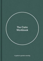 The Calm Workbook: A guide to greater serenity by The School of Life