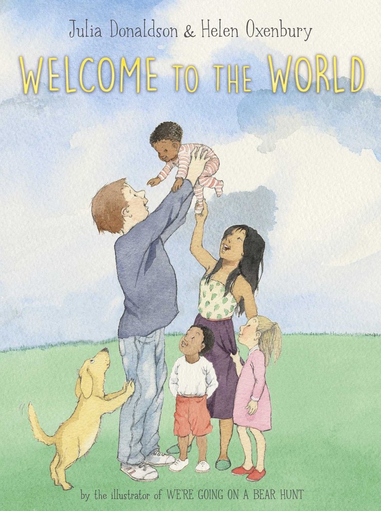 Welcome to the World – hardcover Donaldson, Julia|Oxenbury, Helen