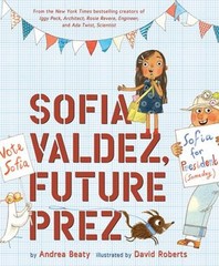 Sofia Valdez, Future Prez : A Picture Book Hardcover Andrea Beaty