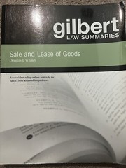 Gilbert Law Summaries on Sale and Lease of Goods by Douglas J. Whaley (2005,…