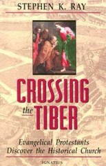 Crossing the Tiber: Evangelical Protestants Discover the Histo – VERY GOOD