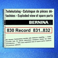 BERNINA 830 831 832 Record Sewing Machine Illustrated Parts Manual – WIRE BOUND
