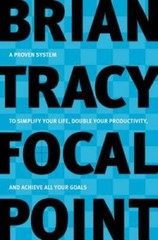Focal Point: A Proven System to Simplify Your Life, Double Your Productiv – GOOD