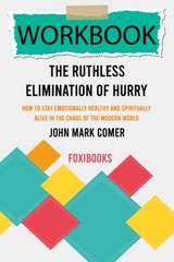 Workbook: The Ruthless Elimination of Hurry by John Mark Comer (FoxiBooks) -…