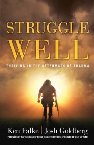 Struggle Well: Thriving in the Aftermath of Trauma – Paperback – VERY GOOD