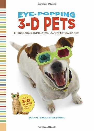Eye-Popping 3-D Pets: Phantogram – Hardcover, by Rothstein Barry – Very Good