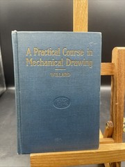 Popular Mechanics: A practical course in Mechanical Drawing by William Willard
