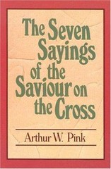 The Seven Sayings of the Saviour on the Cr- 0801070848, Arthur W Pink, paperback