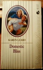 Harlequin Romance Ser.: Domestic Bliss by Karen Leabo (1990 PB)