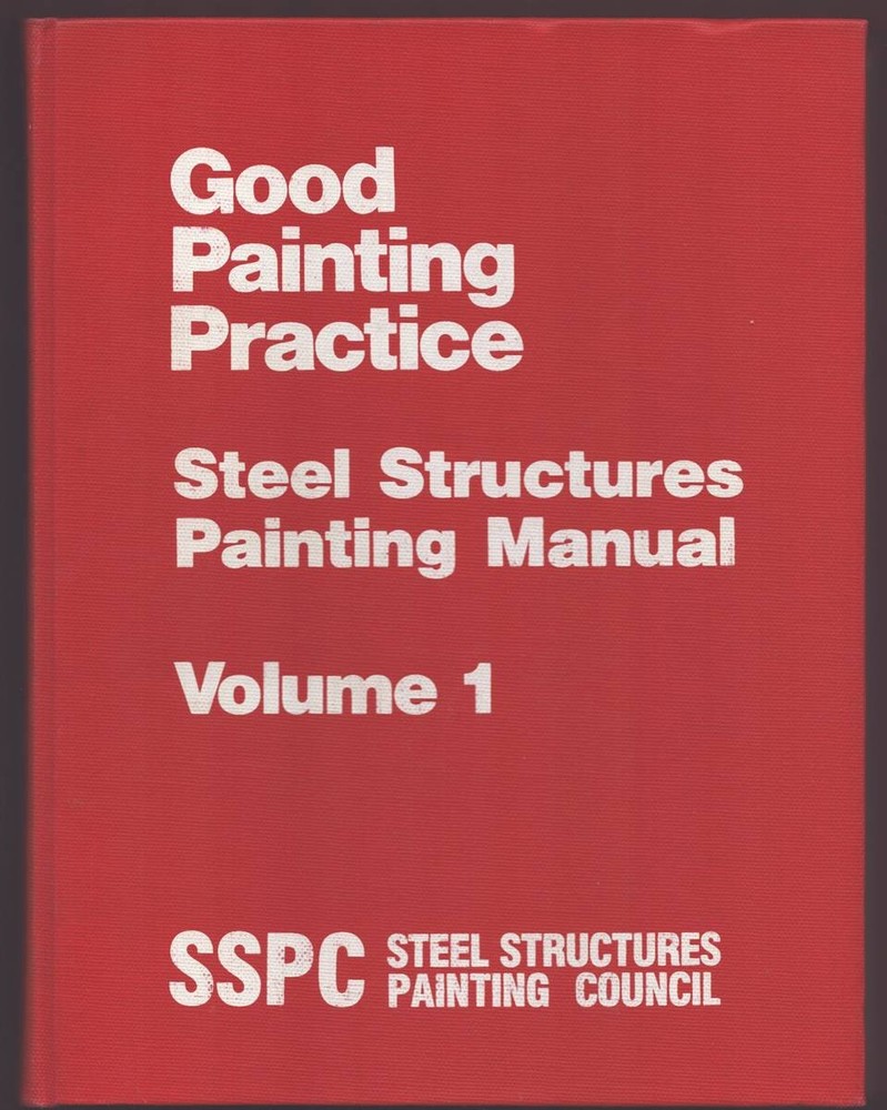 STEEL STRUCTURES PAINTING MANUAL 2 VOLUME SET Volume 1 (2nd Ed. 2nd Printing) :