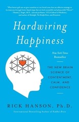 Rick Hanson, PhD Hardwiring Happiness (Paperback)