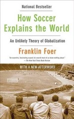 How Soccer Explains the World: An Unlikely Theory of Globalization – VERY GOOD