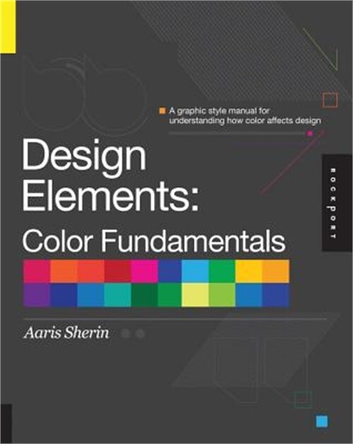 Design Elements, Color Fundamentals: A Graphic Style Manual for Understanding Ho