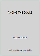 AMONG THE DOLLS by WILLIAM SLEATOR