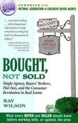 Bought, Not Sold: Single Agency, Buyers’ Brokers, Flat Fees and the Consumer Rev